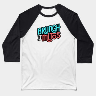 brunch is mitos Baseball T-Shirt